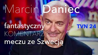 Marcin Daniec komentarz po meczu ze Szwecją⚽ Komu by przeszkadzało, żeby Polska była mistrzem świata