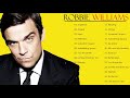 The Best Robbie Williams Songs- Robbie Williams Greatest Hits Full Album