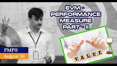 Webinar : Earned Value Management (EVM) : Part 2 : Performance Measures