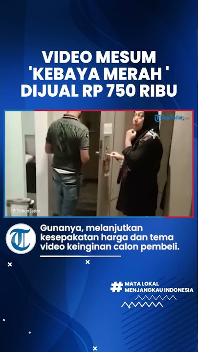 Dijual Rp 750 Ribu, Video Mesum 'Kebaya Merah' Diminati hingga Luar Negeri