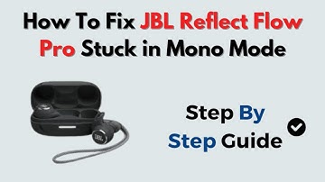 How to Fix JBL Reflect Flow Pro Stuck in Mono Mode – Stereo Mode Reset & Pairing Fix