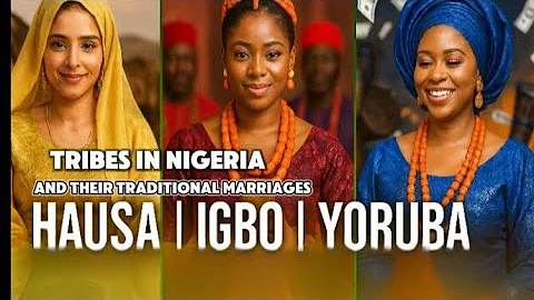The Three Tribes In Nigeria And Their Traditional Marriages -HAUSA/IGBO/YORUBA Culture.#africa 