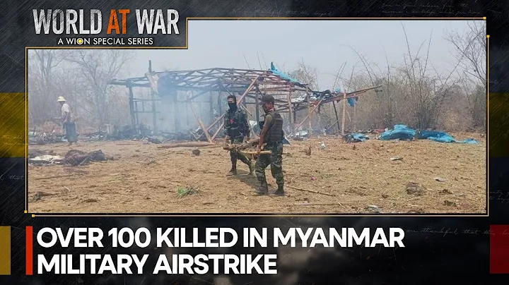 DEADLIEST attack on civilians by military junta | World At War | WION