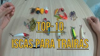 #04 - TOP10 ISCAS PARA TRAÍRA