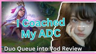 Coaching My ADC While Duo Queueing - LoL Coaching