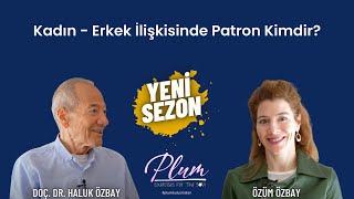 Kadın - Erkek İlişkisinde Patron Kimdir? Doç. Dr. Haluk Özbay & Özüm Özbay