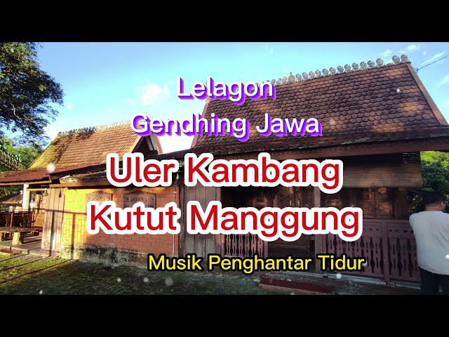 Uyon Uyon Gending Jawa Klasik Uler Kambang Kutut Manggung - Lelagon penghantar tidur class=