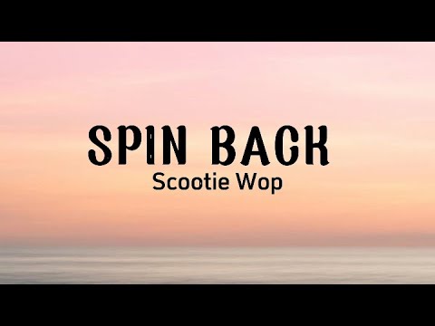 Scootie Wop – SPIN BACK! Lyrics