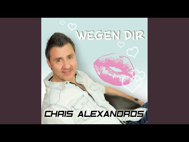 Chris Alexandros - Wegen Dir