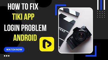 How To Fix TiKi App Login Problem Android