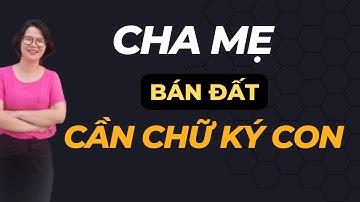 Bố mẹ bán đất các con có cần phải ký tên | Đoàn Dung