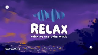 Soul Soothers Relaxing music Relieves stress, Anxiety and Depression 🌿 Heals the Mind, body and Soul