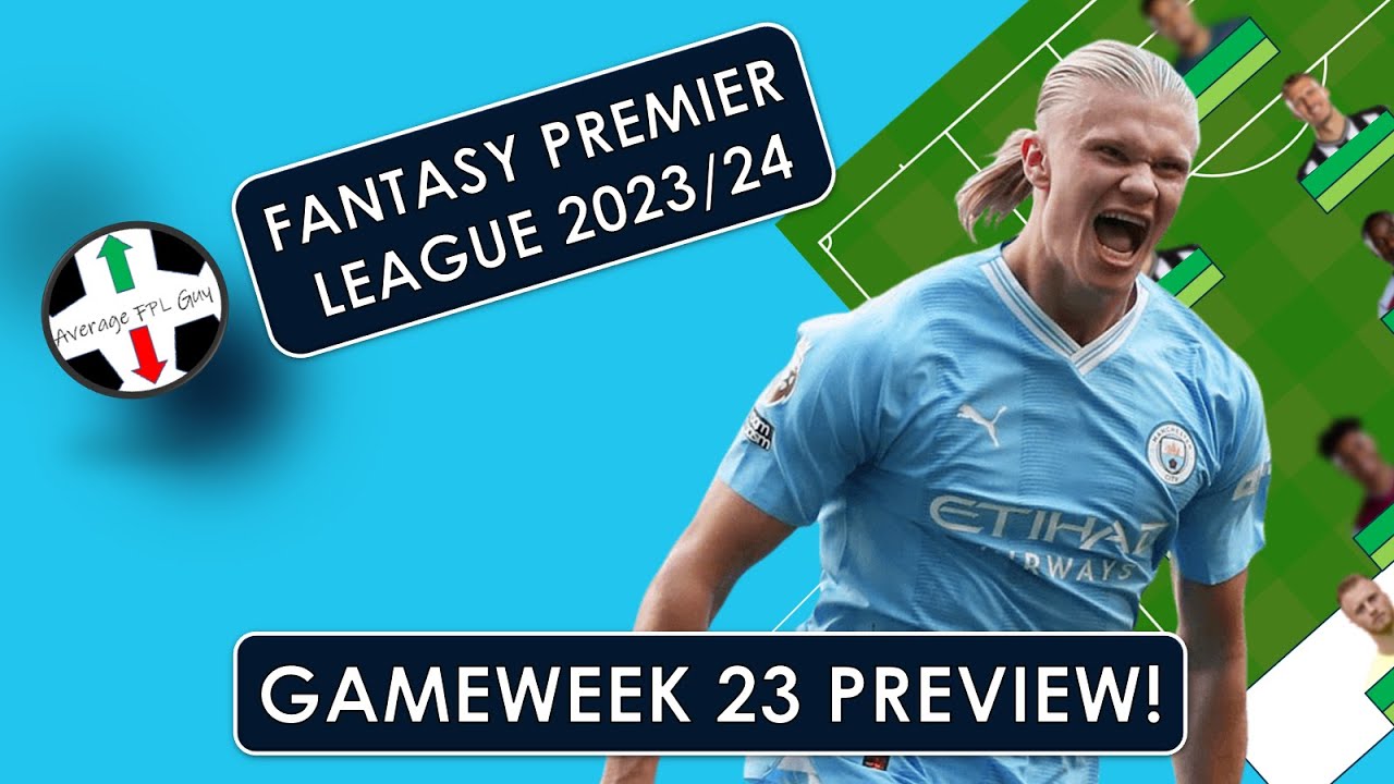 FPL 23/24 Gameweek 23 Preview Time to get Haaland back in? Fantasy
