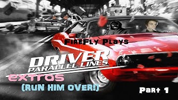 Driver Parallel Lines Extras with FireFly (Part 1 - Run Him Over!)