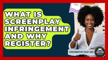 What Is Screenplay Infringement And Why Register? - Screenwriter
