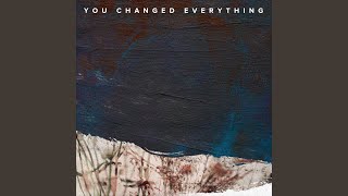 You Changed Everything