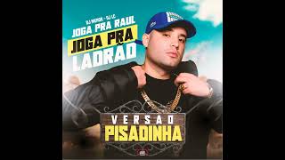 Joga pra Raul - Joga pra Ladrão (Versão Pisadinha)