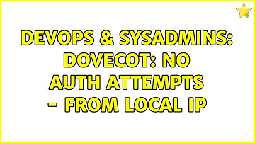 DevOps & SysAdmins: Dovecot: no auth attempts - from local IP