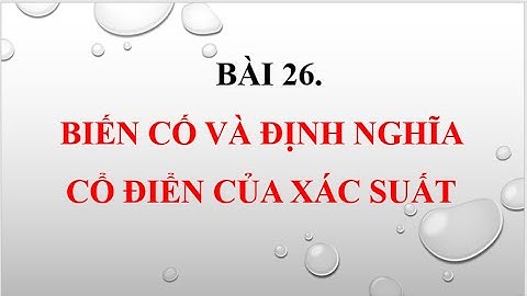 Toán học lớp 10 | Bài 26| Biến cố và định nghĩa cổ điển của xác suất| Kết nối tri thức THPT T-L-H-T