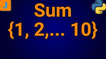 Python Program To Find Sum Of First 10 Natural Numbers