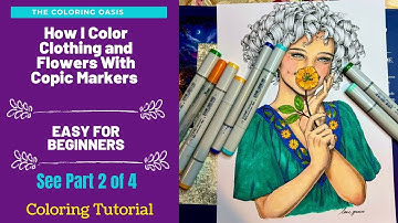 How I Color Clothing and Flowers With Copic Markers | Copic Marker Tutorial | Part 2 of 4