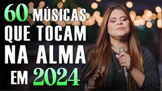 Louvores De Adoração - 60 Músicas Que Tocam Na Alma em 2024 - Melhores Músicas Gospel Com letra 2024