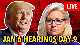 JAN 6 INSURRECTION HEARINGS LIVE | DAY 9