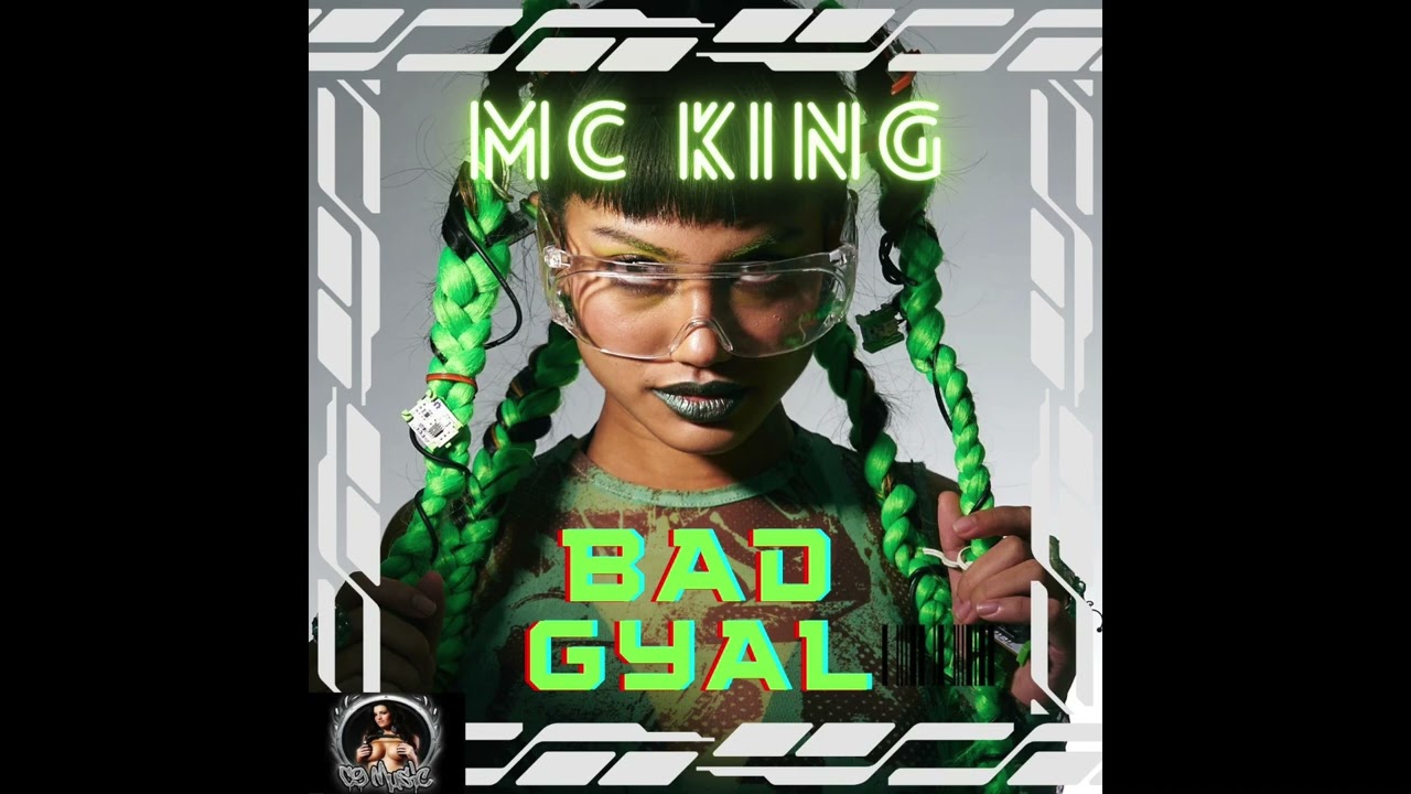 MC KING    BAD GYAL