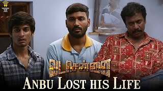 VADACHENNAI - Anbu lost his Life | Dhanush | Ameer | Andrea Jeremiah | Vetri Maaran