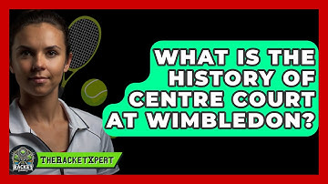 What Is The History Of Centre Court At Wimbledon? - The Racket Xpert