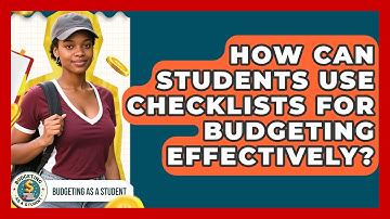 How Can Students Use Checklists for Budgeting Effectively? | Budgeting as a Student News