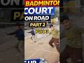 MAKING BADMINTON COURT ON ROAD 🏸🔥 | PART 3 | YT SHORTS #ytshorts #souravjoshivlogs
