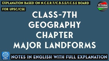 NOTES Of Class - 7th, Geography, (Major Landforms) with Full Explanation.