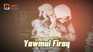 Arabic Sad Nasheed - Yawmul Firaq | Hamza Abu Qenas | Nasheed Radio