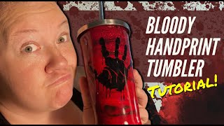 🩸 DIY: Bloody Handprint Tumbler Tutorial 🎃 Halloween Edition || Super Easy Beginners Guide