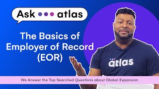 [Ask Atlas] The Basics of Employer of Record (EOR)