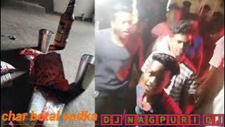 CHAR BOTAL VODKA // NEW DJ NAGPURI DJ SONG (SAJAPANI) REMIX LOKESH KUMAR