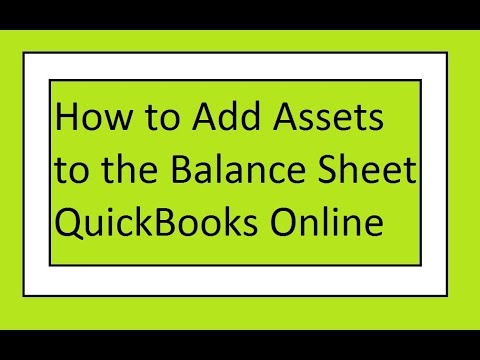 how to add assets to the balance sheet quickbooks online tutorial
