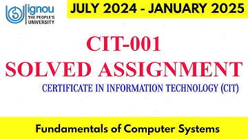 CIT 001 Solved Assignment 2024-25 II IGNOU CIT 1 SOLVED ASSIGNMENT 2025 NEW