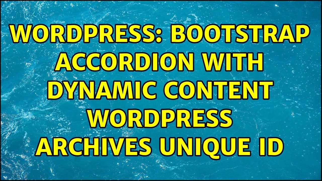 Wordpress Bootstrap Accordion with Dynamic content Wordpress Archives
