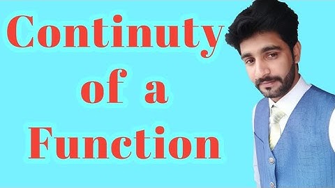 Continuity of a function,Continuous Function,Discontinuous function