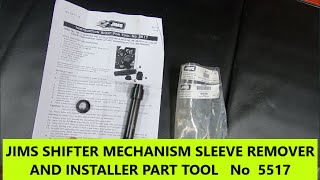 JIMS SHIFTER MECHANISM SLEEVE REMOVER AND INSTALLER PART No  5517