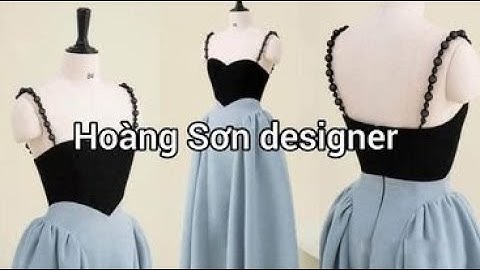 Dạy cắt may | hướng dẫn cách cắt đầm cúp ngực hai dây thân bổ mảnh xòe rút nhún | Hoàng sơn designer