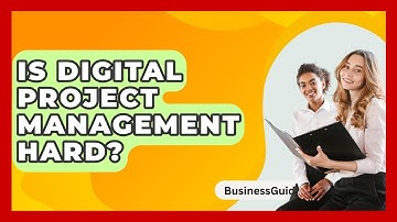 Is Digital Project Management Hard? - BusinessGuide360.com