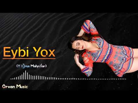 Orxan Music Eybi Yox Super Yigma Mahnilar (Tik Tok Trend)