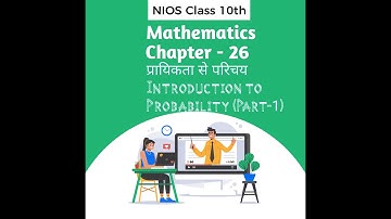 NIOS | Class 10th | 211-Mathematics | Chapter-26 | Part-1| प्रायिकता से परिचय | Probability