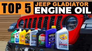 Top 5 Best Oil For Jeep Gladiator