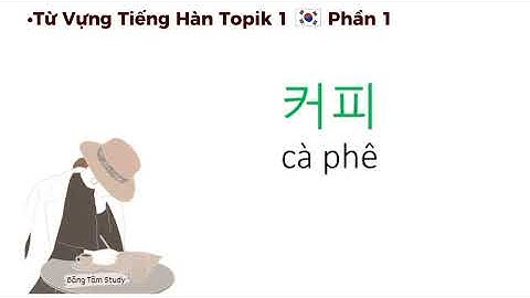Học Tiếng Hàn 🇰🇷:Từ Vựng TOPIK 1 Phần 1 Thiết Yếu! (Essential Korean Vocab Part 1)📚📑🌻