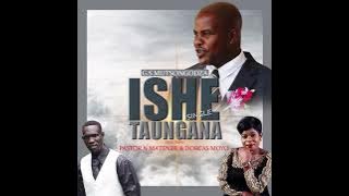 Ishe taungana (Hymnal Song) By G S Mutsongodza ft Pst Matende and Dorcas Moyo