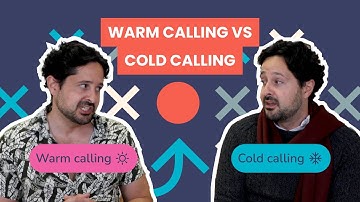 Warm calling vs Cold calling - what